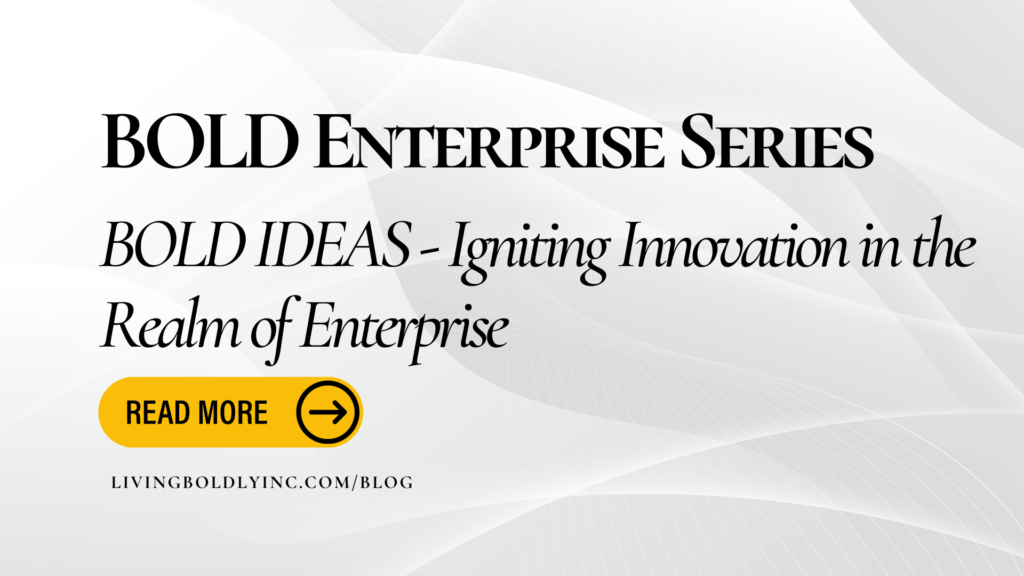 BOLD IDEAS – Igniting Innovation in the Realm of Enterprise